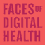 Faces of Digital Health