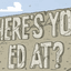 Where's Your Ed At