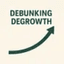 Debunking Degrowth