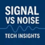 Signal vs Noise: Tech Insights