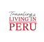 Traveling and Living in Peru